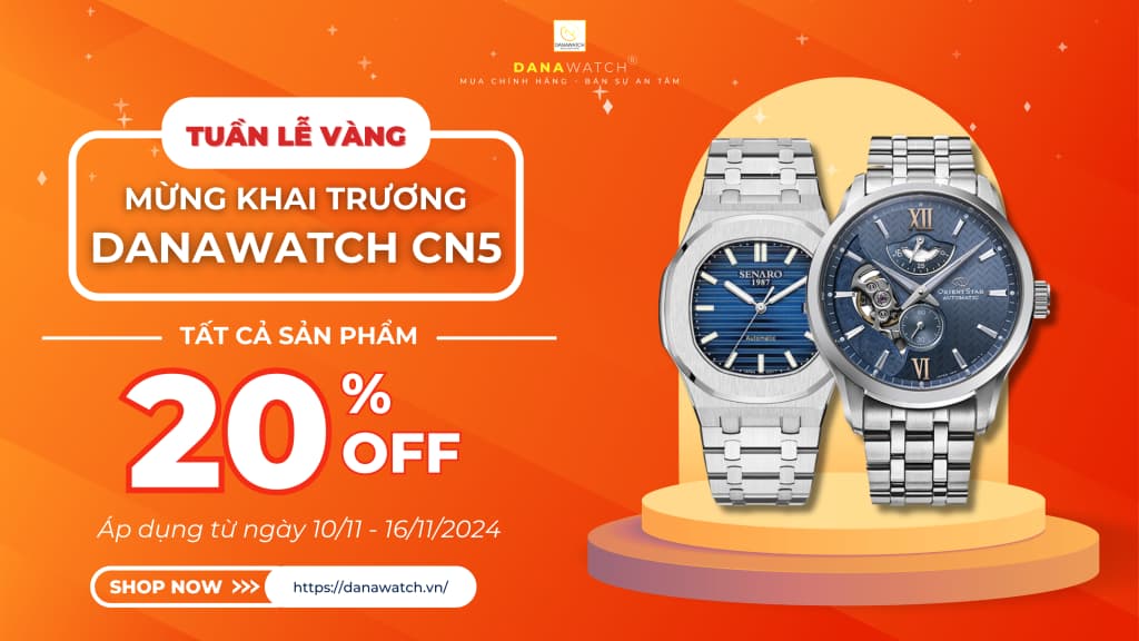 Tuần lễ vàng “Mừng khai trương DANAWATCH CN5” – Siêu sale off 20% (Áp dụng cho tất cả sản phẩm)