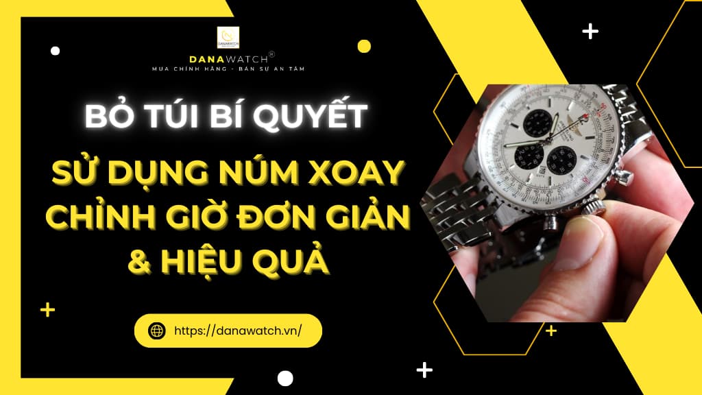 Bỏ Túi Bí Quyết Sử Dụng Núm Xoay Chỉnh Giờ Đơn Giản & Hiệu Quả