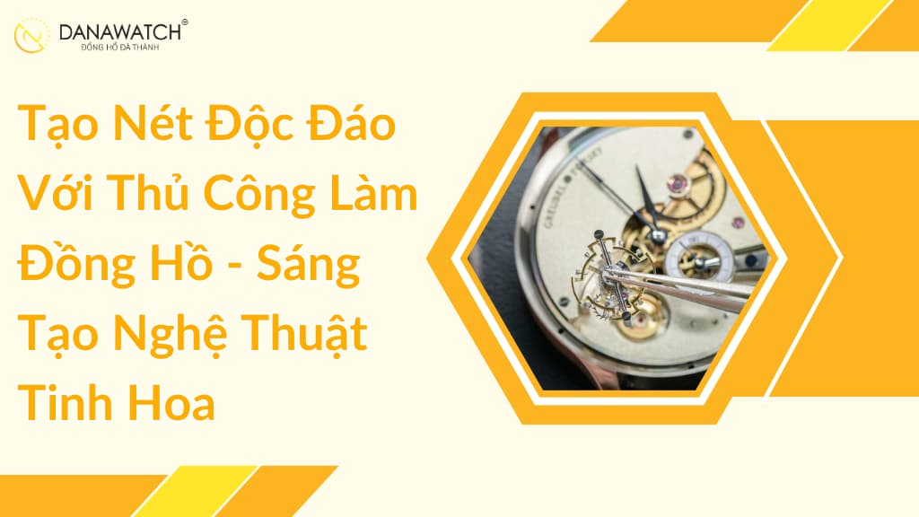 Tạo Nét Độc Đáo Với Thủ Công Làm Đồng Hồ – Sáng Tạo Nghệ Thuật Tinh Hoa